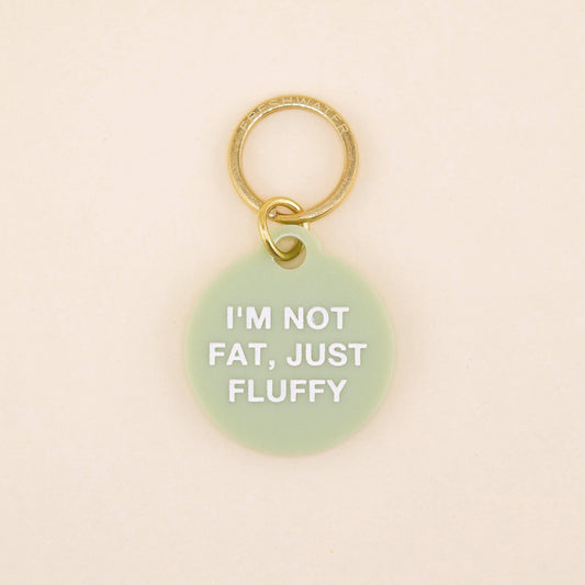 Freshwater Curated Goods - Not Fat, Just Fluffy Pet Tag