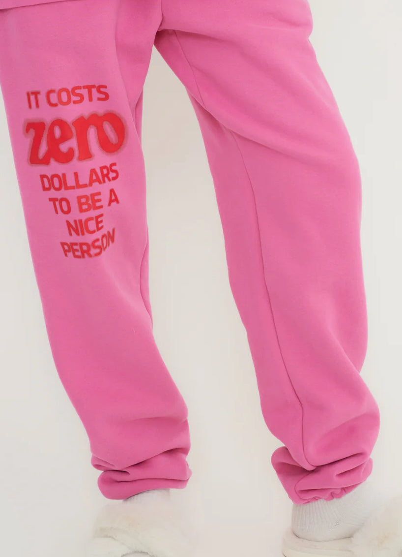 It Costs $0 To Be A Nice Person® Pink Sweatpants